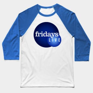 Fridays Live Logo 2004-2011 Baseball T-Shirt